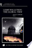 Light pollution : the global view : proceedings of the International Conference on Light Pollution, La Serena, Chile, held 5-7 March 2002 /