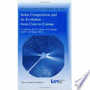 Solar composition and its evolution-- from core to corona : proceedings of an ISSI Workshop 26-30 January 1998, Bern, Switzerland /