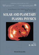Solar and planetary plasma physics : invited reviews of the 1989 Plasma Physics College, ICTP, Trieste (Italy) /