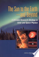 The sun to the earth--and beyond : a decadal research strategy in solar and space physics /