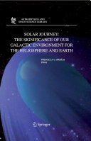 Solar journey : the significance of our galactic environment for the heliosphere and earth /