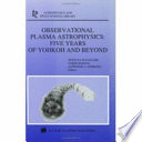 Observational plasma astrophysics : five years of Yohkoh and beyond /