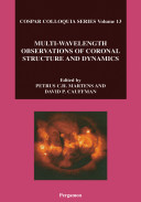 Multi-wavelength observations of coronal structure and dynamics : Yohkoh 10th Anniversary Meeting : proceedings of the COSPAR Colloquium held in Kona, Hawaii, USA, 20-24 January 2002 /