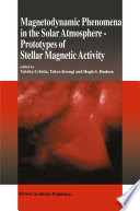 Magnetodynamic phenomena in the solar atmosphere : prototypes of stellar magnetic activity : proceedings of the 153rd Colloquium of the International Astronomical Union, held in Makuhari, near Tokyo, May 22-27, 1995 /