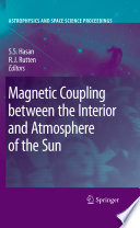 Magnetic coupling between the interior and atmosphere of the sun /