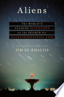 Aliens : the world's leading scientists on the search for extraterrestrial life /
