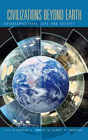 Civilizations beyond earth : extraterrestrial life and society /