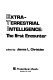 Extra-terrestrial intelligence : the first encounter /