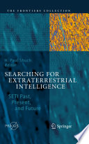 Searching for extraterrestrial intelligence : SETI past, present, and future /