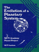 The evolution of a planetary system : SETI academy planet project /