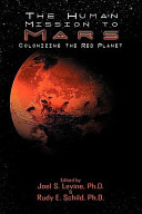 The human mission to Mars : colonizing the red planet /