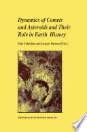 Dynamics of comets and asteroids and their role in earth history : proceedings of a workshop held at the Dynic Astropark 'Ten-Kyu-Kan', August 14-18, 1997 /