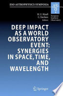 Deep impact as a world observatory event : synergies in space, time, and wavelength : proceedings of the ESO/VUB conference held in Brussels, Belgium, 7-10 August 2006 /