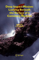 Deep impact mission : looking beneath the surface of a cometary nucleus /