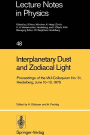 Interplanetary dust and zodiacal light : proceedings of the IAU-Colloquium No. 31, Heidelberg, June 10-13, 1975 /