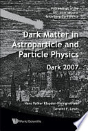 Dark matter in astroparticle and particle physics : Dark 2007, proceedings of the 6th International Heidelberg Conference, University of Sydney, Australia, 24-28 September 2007 /