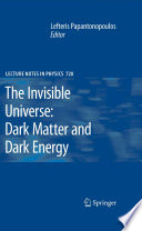 The invisible universe : dark matter and dark energy /
