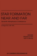 Star formation near and far : seventh Astrophysics Conference : College Park, MD, October 1996 /