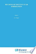 Regions of recent star formation : proceedings of the symposium on neutral clouds near HII regions--dynamics and photochemistry, held in Penticton, British Columbia, June 24-26, 1981 /