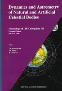 Dynamics and astrometry of natural and artificial celestial bodies : proceedings of IAU Colloquium 165, Poznań, Poland, July 1-5, 1996 /