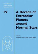 A decade of extrasolar planets around normal stars : proceedings of the Space Telescope Science Institute symposium, held in Baltimore, Maryland, May 2-5, 2005 /