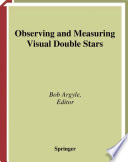 Observing and measuring visual double stars /