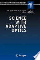 Science with adaptive optics : proceedings of the ESO Workshop held at Garching, Germany, 16-19 September 2003 /