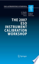 The 2007 ESO Instrument Calibration Workshop : proceedings of the ESO workshop held in Garching, Germany, 23-26 January 2007 /