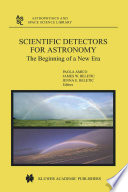 Scientific detectors for astronomy : the beginning of a new era /
