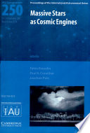 Massive stars as cosmic engines : proceedings of the 250th symposium of the International Astronomical Union held in Kauai, Hawaii, USA, December 10-14, 2007 /