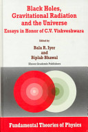 Black holes, gravitational radiation, and the universe : essays in honor of C.V. Vishveshwara /