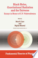 Black holes, gravitational radiation, and the universe : essays in honor of C.V. Vishveshwara /