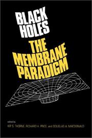 Black holes : the membrane paradigm /