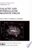 Galactic and intergalactic magnetic fields : proceedings of the 140th Symposium of the International Astronomical Union held in Heidelberg, F.R.G., June 19-23, 1989 /