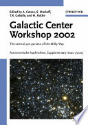 Proceedings of the Galactic Center Workshop 2002 : the central 300 parsecs of the Milky Way /