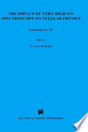 The impact of very high S/N spectroscopy on stellar physics : proceedings of the 132th Symposium of the International Astronomical Union held in Paris, France, June 29-July 3, 1987 /