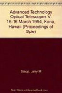 Advanced technology optical telescopes V : 15-16 March 1994, Kona, Hawaii /