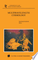 Multiwavelength cosmology : proceedings of the "Multiwavelength Cosmology" Conference, held on Mykonos Island, Greece, 17-20 June 2003 /