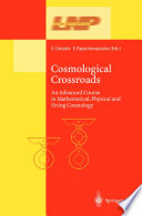 Cosmological crossroads : an advanced course in mathematical, physical, and string cosmology /