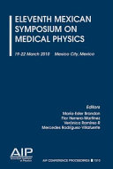 Eleventh Mexican Symposium on Medical Physics : 19-22 March 2010, Mexico City, Mexico /