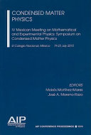 Condensed matter physics : IV Mexican Meeting on Mathematical and Experimental Physics: Symposium on Condensed Matter Physics, El Colegio Nacional, México, 19-23 July 2010 /