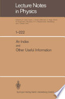 Lecture notes in physics, 1-222 : an index and other useful information /