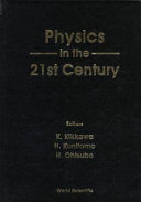 Physics in the 21st century : proceedings of the 11th Nishinomiya-Yukawa Memorial Symposium, Nishinomiya, Hyogo, Japan, 7-8 November 1996 /