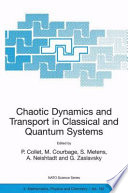 Chaotic Dynamics and Transport in Classical and Quantum Systems : Proceedings of the NATO Advanced Study Institute on International Summer School on Chaotic Dynamics and Transport in Classical and Quantum Systems Cargèse, Corsica 18-30 August 2003 /