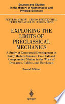 Exploring the limits of preclassical mechanics : a study of conceptual development in early modern science : free fall and compounded motion in the work of Descartes, Galileo, and Beeckman /