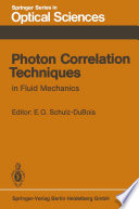 Photon correlation techniques in fluid mechanics : proceedings of the 5th international conference at Kiel-Damp, Fed. Rep. of Germany, May 23-26, 1982 /