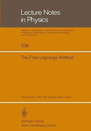 The Free-Lagrange method : proceedings of the First International Conference on Free-Lagrange methods, held at Hilton Head Island, South Carolina, March 4-6, 1985 /