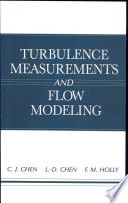 Turbulence measurements and flow modeling /