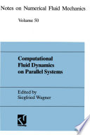 Computational fluid dynamics on parallel systems : proceedings of a CNRS-DFG Symposium in Stuttgart, December 9 and 10, 1993 /