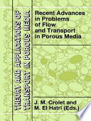 Recent advances in problems of flow and transport in porous media /